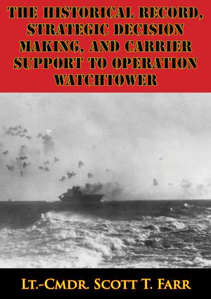 ŷKoboŻҽҥȥ㤨The Historical Record, Strategic Decision Making, And Carrier Support To Operation WatchtowerŻҽҡ[ Lt.-Cmdr. Scott T. Farr ]פβǤʤ146ߤˤʤޤ