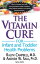 The Vitamin Cure for Infant and Toddler Health Problems