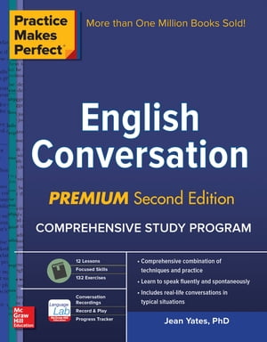 Practice Makes Perfect: English Conversation, Premium Second Edition【電子書籍】 Jean Yates