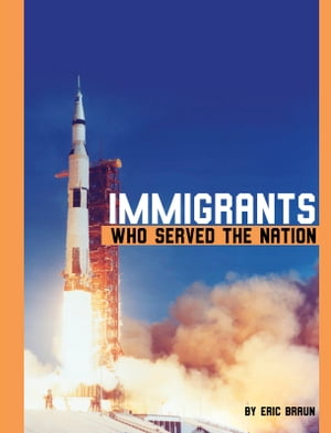 Immigrants Who Served the Nation【電子書籍】[ Eric Braun ]