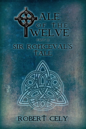 ŷKoboŻҽҥȥ㤨Tale of the Twelve Part II: Sir Ronceval's TaleŻҽҡ[ Robert Cely ]פβǤʤ111ߤˤʤޤ