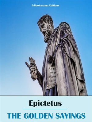 The Golden SayingsŻҽҡ[ Epictetus ]