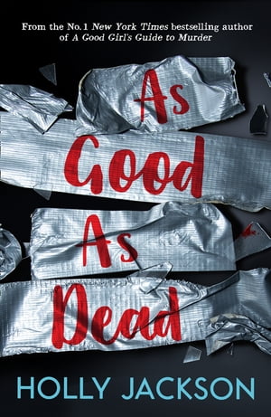 As Good As Dead (A Good Girl’s Guide to Murder, Book 3)【電子書籍】 Holly Jackson