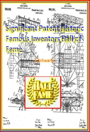 Significant Patent Historic Famous Inventors Hall of Fame