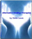 Alternative Healing Therapies A Step-By-Step Gui