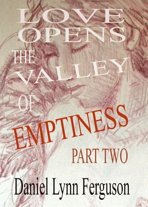 Book I Part II: Love Opens The Valley Of Emptiness