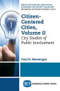 Citizen-Centered Cities, Volume II City Studies of Public Involvement【電子書籍】 Paul R. Messinger