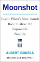 Moonshot: Inside Pfizer 039 s Nine-month Race to Make the Impossible Possible【電子書籍】 Albert Bourla