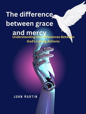 The Difference Between Grace And mercy