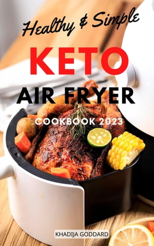 Healthy & Simple Keto Air Fryer Cookbook 2023