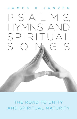 ŷKoboŻҽҥȥ㤨Psalms, Hymns and Spiritual Songs The Road to Unity and Spiritual MaturityŻҽҡ[ James D Janzen ]פβǤʤ1,100ߤˤʤޤ