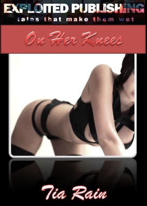 ŷKoboŻҽҥȥ㤨On Her Knees: A Story of Oral Seduction & SubmissionŻҽҡ[ Tia Rain ]פβǤʤ106ߤˤʤޤ