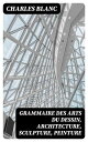 Grammaire des arts du dessin, architecture, scul