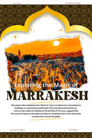 Exploring the Magic of Marrakech