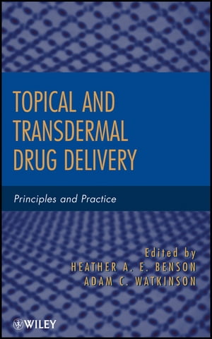 Topical and Transdermal Drug Delivery Principles and Practice