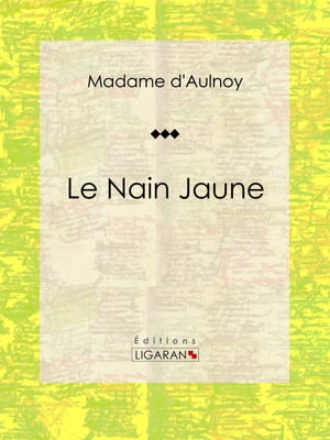 Le Nain Jaune Conte de f?esŻҽҡ[ Madame d'Aulnoy ]