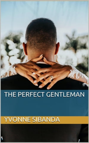 The Perfect GentlemanŻҽҡ[ Yvonne Sibanda ]