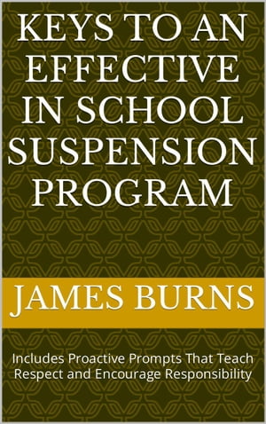 Keys To An Effective In School Suspension ProgramŻҽҡ[ James Burns ]