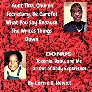 ŷKoboŻҽҥȥ㤨Aunt Tina, Church Secretary, Be Careful What You Say Because She Writes Things Down Bonus Toxemia, Baby, and Me an Out of Body ExperienceŻҽҡ[ Lorrie Hewitt ]פβǤʤ1,200ߤˤʤޤ