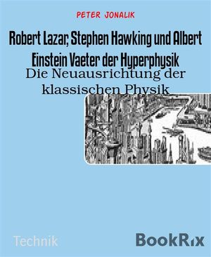 Robert Lazar, Stephen Hawking und Albert Einstein Vaeter der Hyperphysik