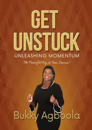 Get Unstuck: Unleashing Momentum