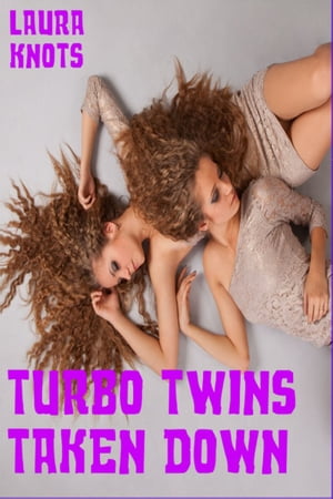 Turbo Twins Taken DownŻҽҡ[ Laura Knots ]