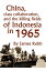 China, Class Collaboration, and the Killing Fields of Indonesia in 1965Żҽҡ[ James Robb ]