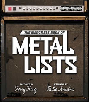 The Merciless Book of Metal Lists【電子書籍】 Howie Abrams