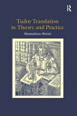 Tudor Translation in Theory and Practice【電子書籍】 Massimiliano Morini