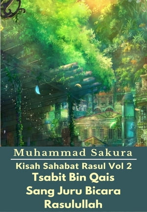 Kisah Sahabat Rasul Vol 2 Tsabit Bin Qais Sang J