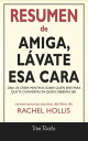 ŷKoboŻҽҥȥ㤨Resumen de Amiga, L?vate Esa Cara: Deja De Creer Mentiras Sobre Qui?n Eres Para Que Te Conviertas En Quien Deber?as Ser: Conversaciones Escritas Del Libro De Rachel HollisŻҽҡ[ Don Ruelo ]פβǤʤ517ߤˤʤޤ