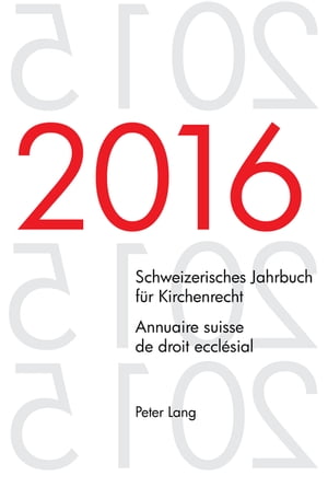 Schweizerisches Jahrbuch fuer Kirchenrecht. Bd. 21 (2016) – Annuaire suisse de droit ecclésial. Vol. 21 (2016)