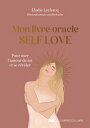 Mon livre oracle Self Love - Pour oser l'amour de soi et se r?v?ler【電子書籍】[ Elodi...