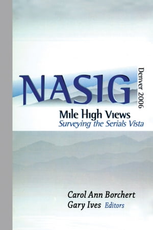 Mile-High Views Surveying the Serials Vista: NASIG 2006Żҽҡ