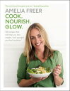 Cook. Nourish. Glow. 120 recipes to help you lose weight, look younger, and feel healthier【電子書籍】 Amelia Freer