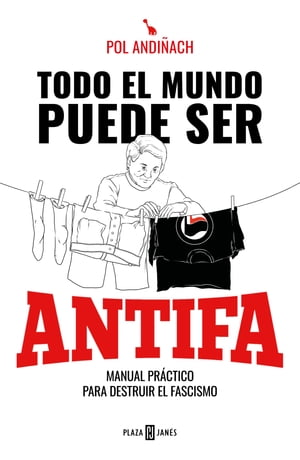 Todo el mundo puede ser ANTIFA Manual pr?ctico para destruir el fascismo【電子書籍】[ Pol Andi?ach ]