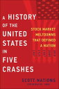 A History of the United States in Five Crashes Stock Market Meltdowns That Defin...