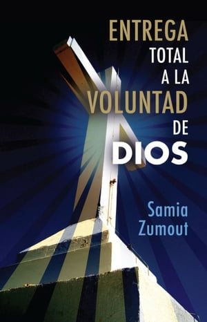 ENTREGA TOTAL A LA VOLUNTAD DE DIOS