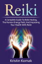 ŷKoboŻҽҥȥ㤨Reiki A complete guide to Reiki healing, the human energy field, and improving your health with ReikiŻҽҡ[ Kristin Komak ]פβǤʤ360ߤˤʤޤ