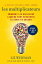 Les Multiplicateurs Comment les meilleurs leaders font ressortir le g?nie en chacun (Qualit?s de meneur; Styles de Management; D?veloppement Personnel)Żҽҡ[ Liz Wiseman ]