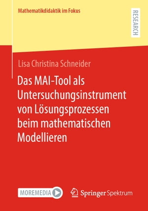 Das MAI-Tool als Untersuchungsinstrument von L?sungsprozessen beim mathematischen Modellieren