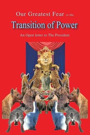Our Greatest Fear Is the Transition of Power