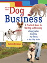 How to Start a Dog Business A Practical Guide to Starting and Running a Doggy Day Care, Dog Sitting Service, Dog Walking Business, or Camp【電子書籍】 Darlene Niemeyer