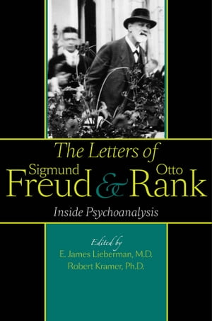 The Letters of Sigmund Freud and Otto Rank Inside PsychoanalysisŻҽҡ