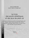 Le Livre des sports athl?tiques et des jeux de plein air R?dig? par un groupe de sp?cialistes sous la direction de M. Henry Claremont