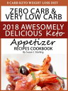 0 Carb Keto Weight Loss Diet Zero Carb & Very Low Carb 2018 Awesomely Delicious Keto Appetizer Recipes Cookbook