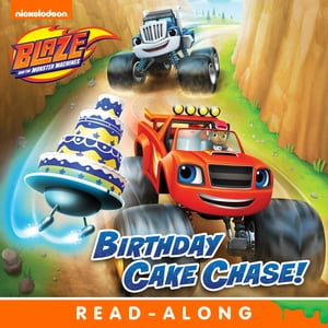 Birthday Cake Chase! (Blaze and the Monster Machines)【電子書籍】[ Nickelodeon Publishing ]