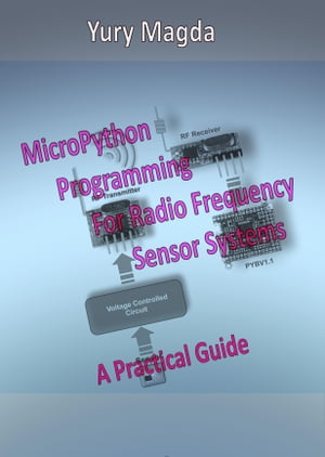 MicroPython Programming For Radio Frequency Sensor Systems: A Practical Guide