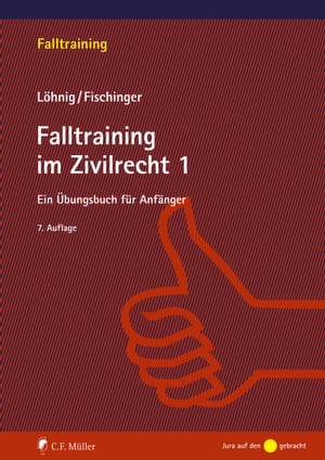 Falltraining im Zivilrecht 1 Ein ?bungsbuch f?r Anf?nger