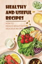 Healthy And Useful Recipes: How To Reduce Weight With Delicious Recipes【電子書籍】[ L...
